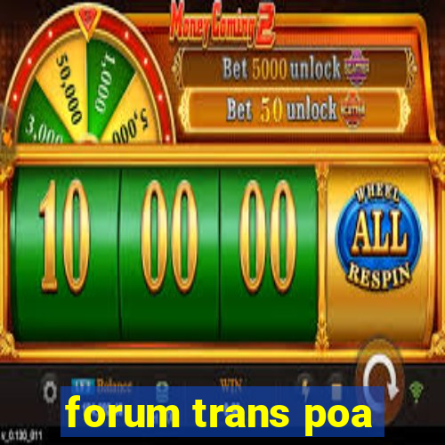 forum trans poa